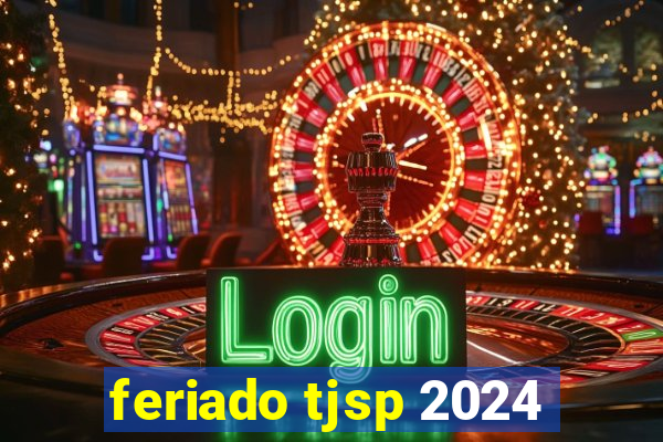 feriado tjsp 2024